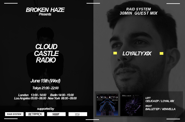 [RADIO] June 15th (wed)21:00-22:00jst: BROKEN HAZE presents CLOUD CASTLE RADIO ft LOYALTY XIX Guest mix #blockfm
